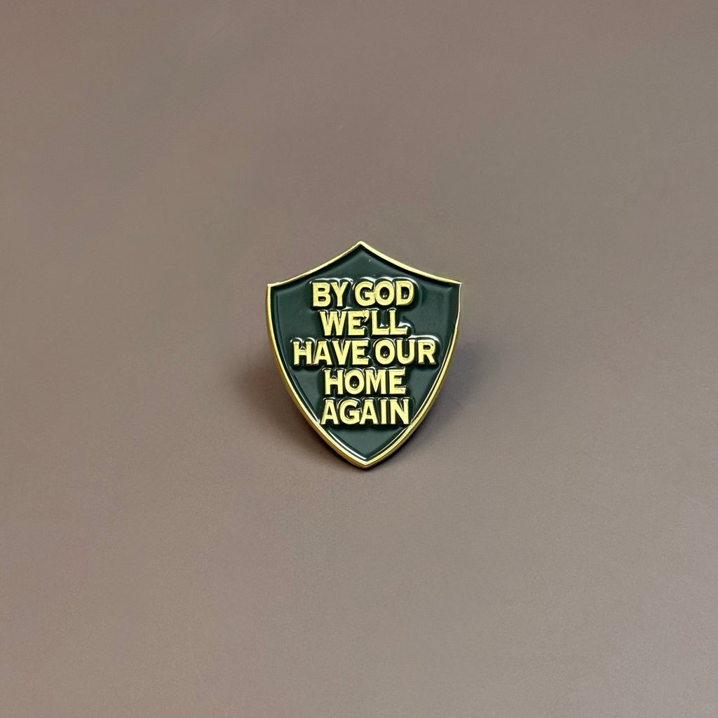 “By God We'll Have Our Home Again" Shield